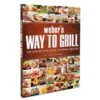 Weber Grills Weber's Way To Grill Cookbook